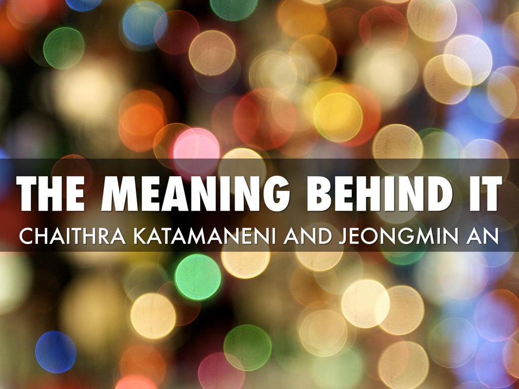 The Meaning Behind It