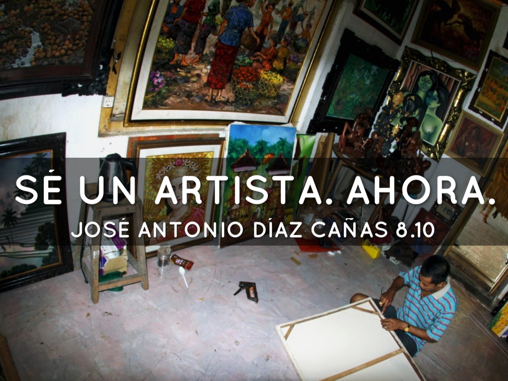 Sé un Artista. Ahora.