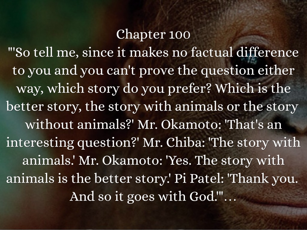 " So tell me since it makes no factual difference to you and you can t prove the question either way which story do you prefer Which is the better story