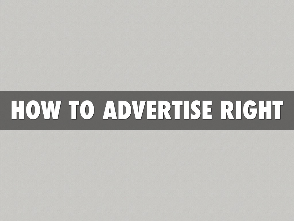 How To Do Advertising Right