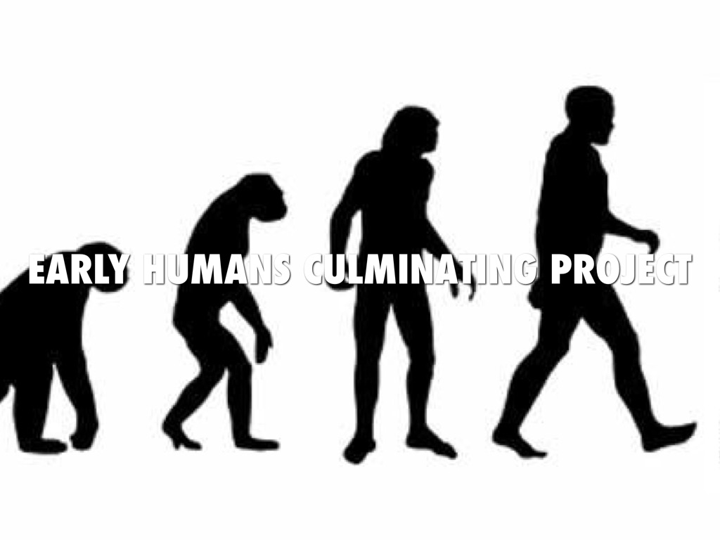 Early Humans Culminating Project