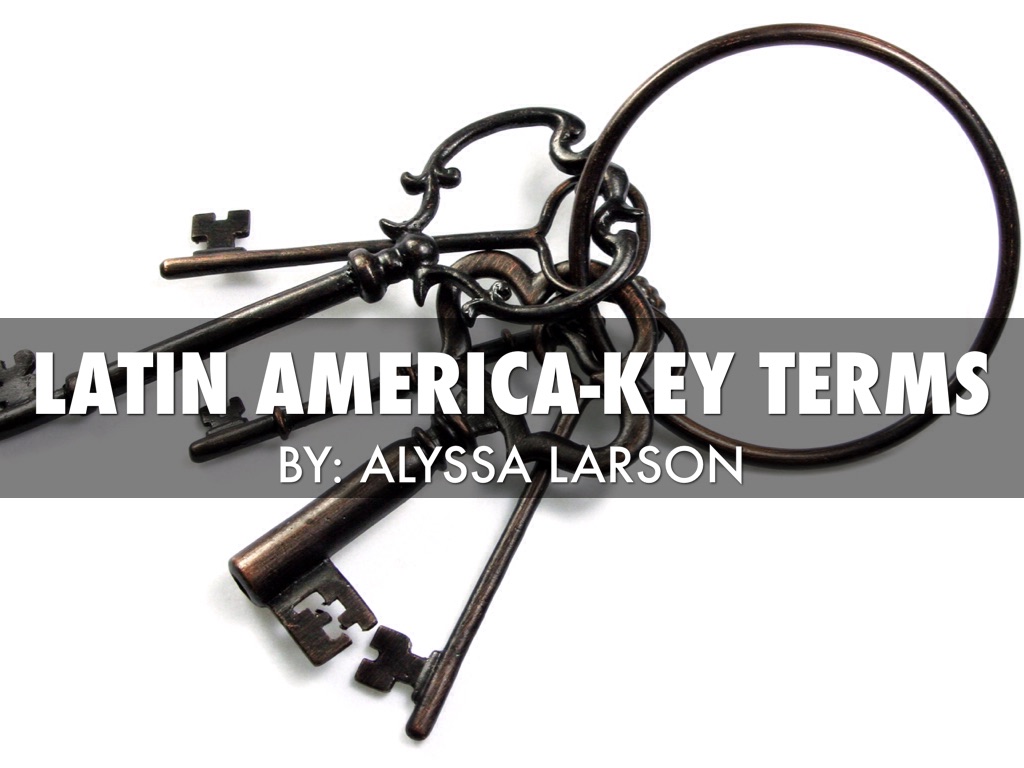 Latin America Key Terms