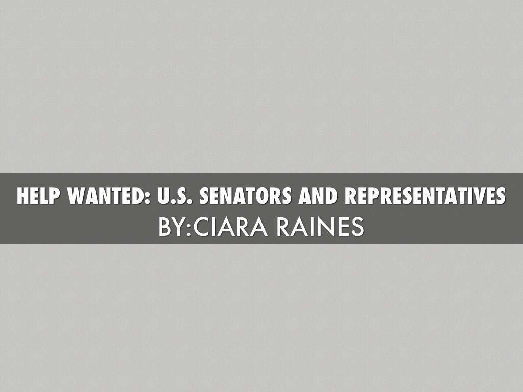 HELP WANTED: U.S. SENATORS AND REPRESENTATIVES