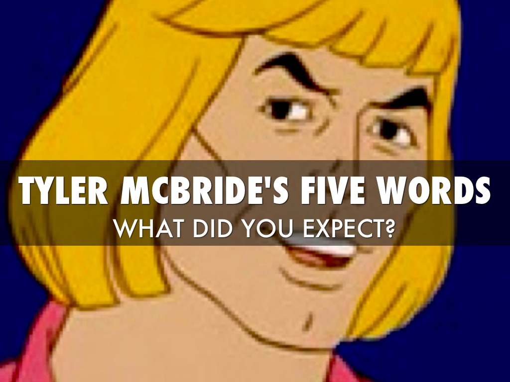 Tyler's Five Words
