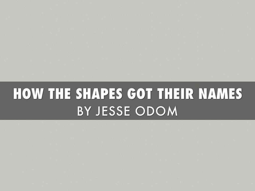 Copy of How The Shapes Got Their Names