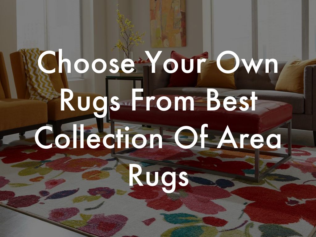 Choose Your Own Rugs From Best Collection Of Area Rugs