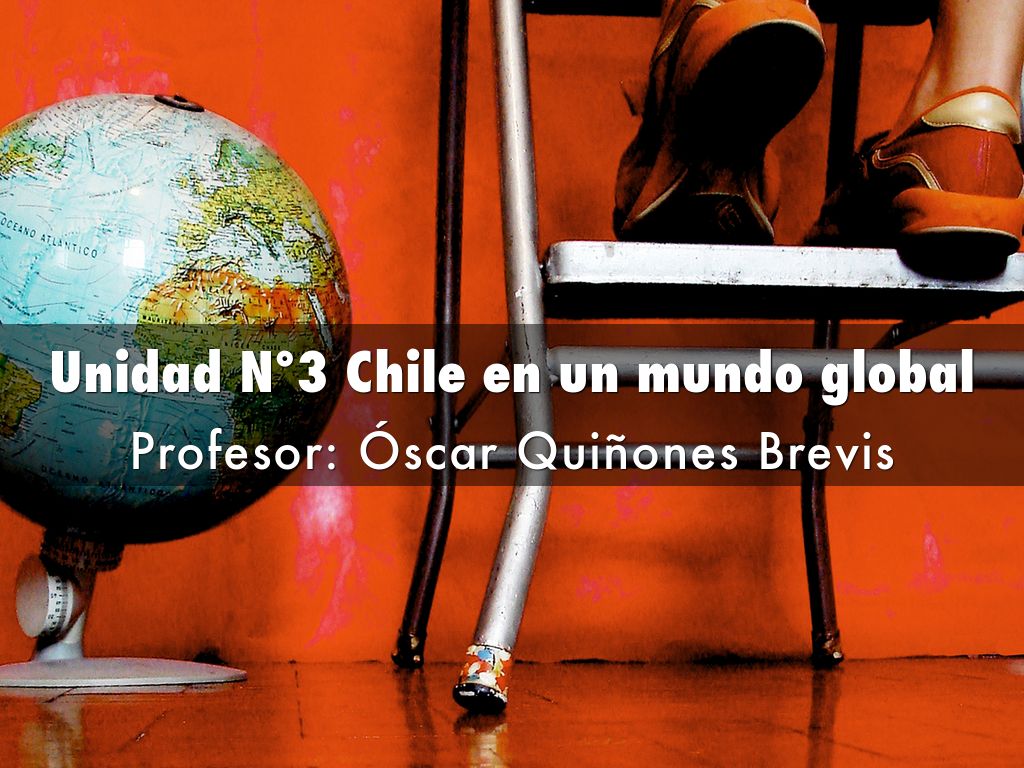 Unidad N°3 Chile en un mundo global