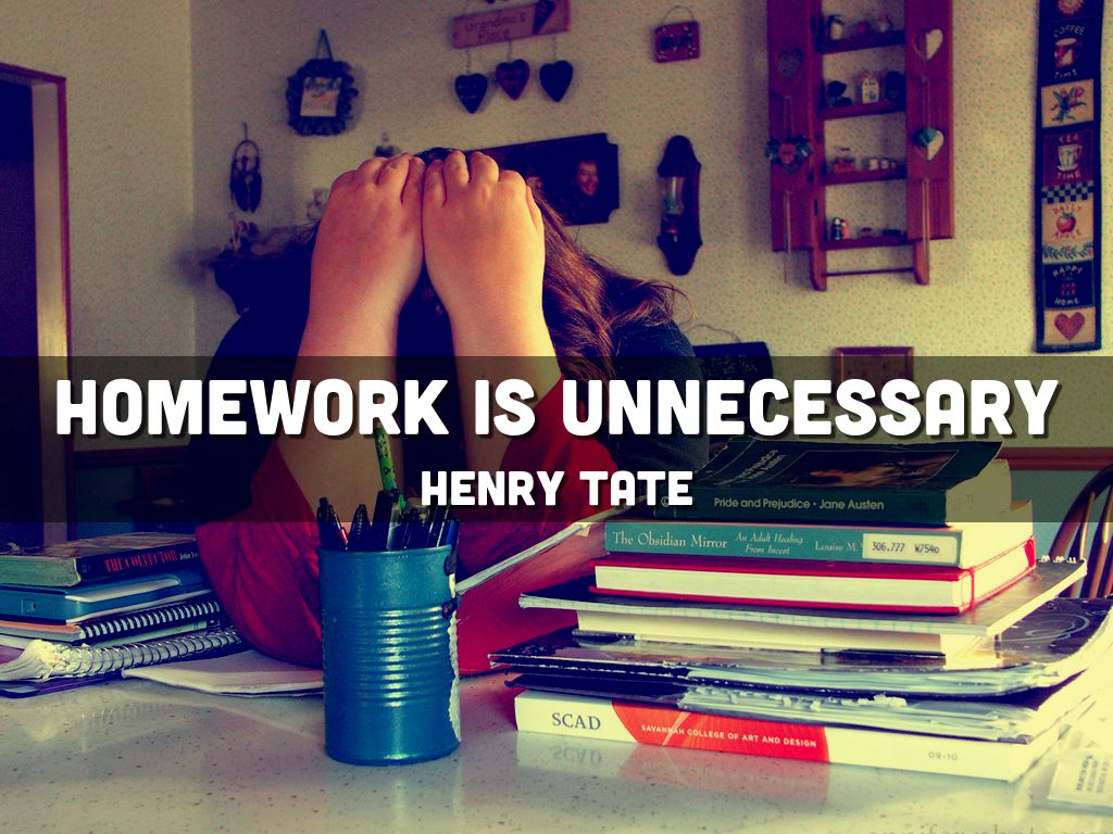 Homework is unnecessary