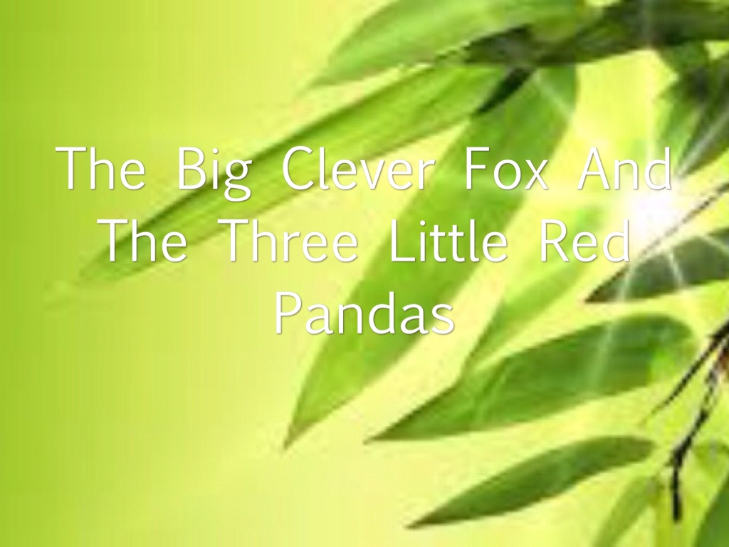 The Big Clever Fox and The Three Little Red Pandas