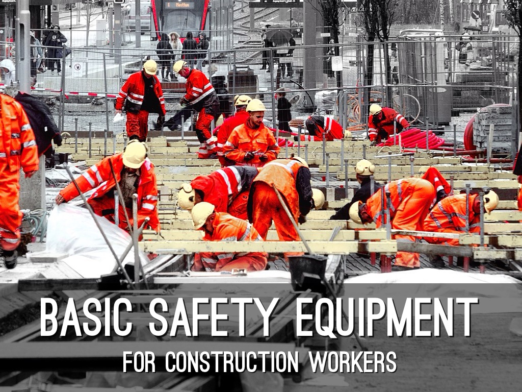 BASIC SAFETY EQUIPMENT FOR CONSTRUCTION WORKERS