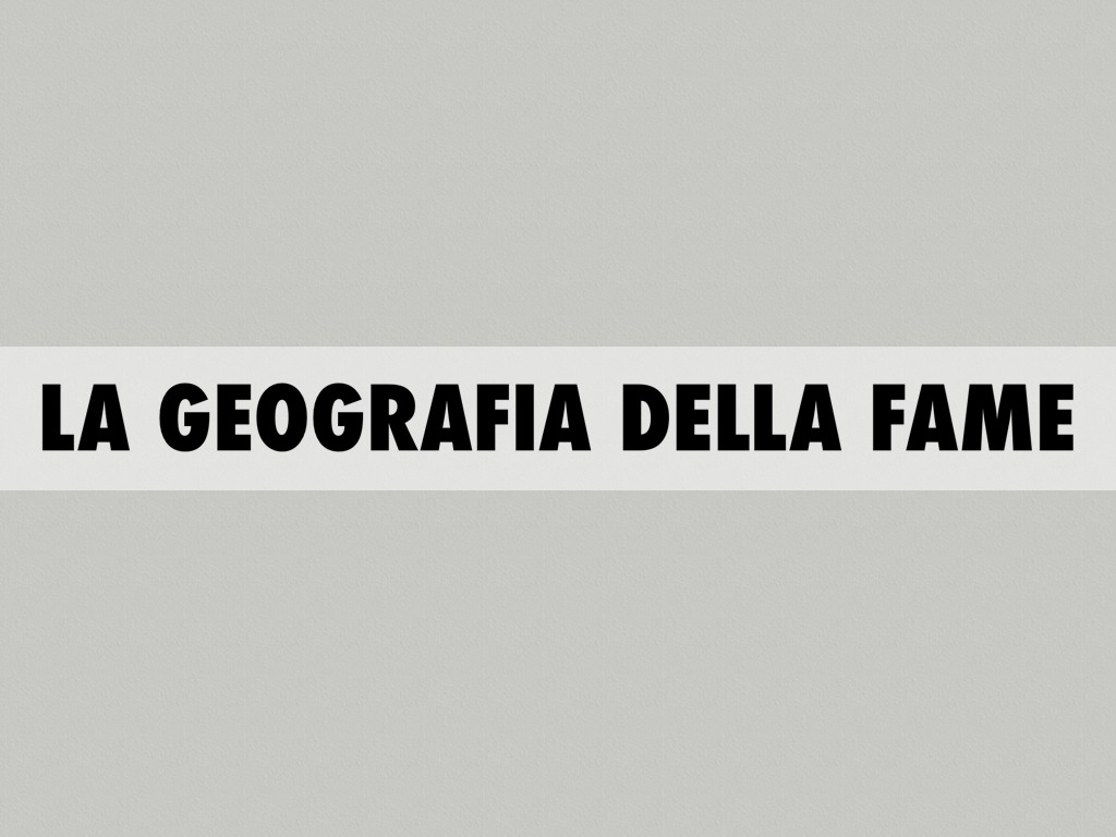 La Geografia Della Fame.