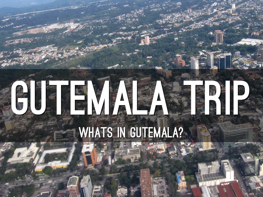 Guatemala Trip