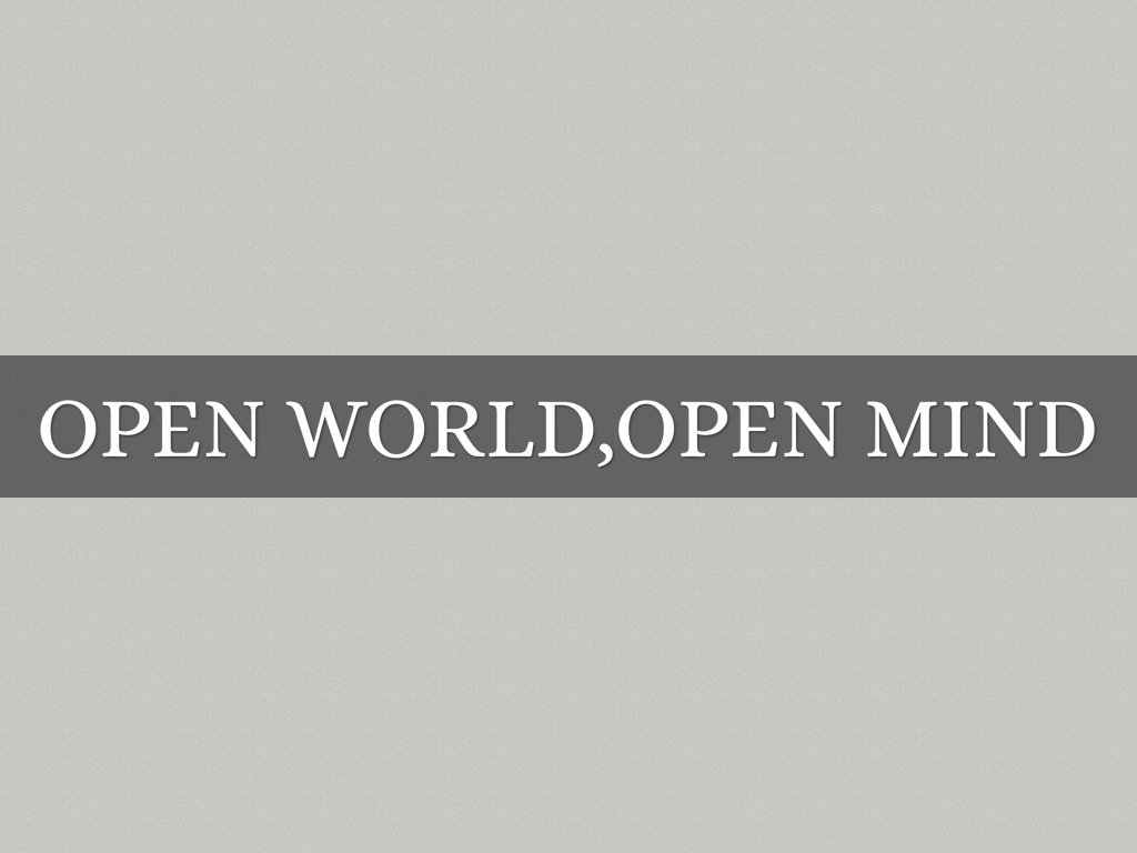 Open world, Open Mind