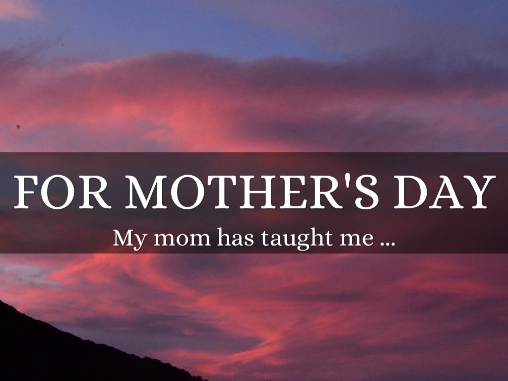 My Mom Has Taught Me