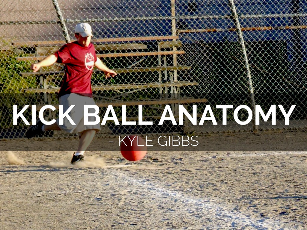 Kickball Anatomy by Kyle Gibbs