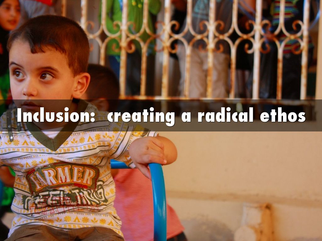 Inclusion: creating a radical ethos by Shannon