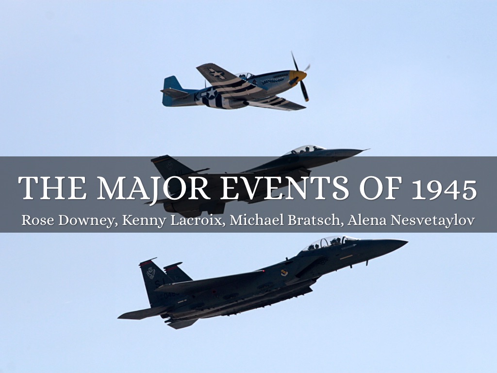 The Major Events Of 1945 by Rose Downey