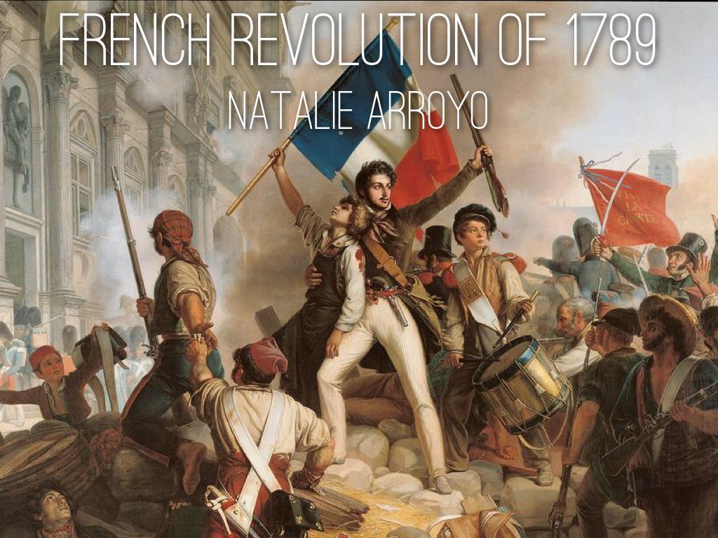 French Revolution Of 1789 by Natalie Arroyo