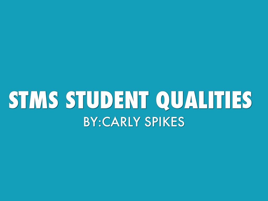 STMS Student Qualities By:Carly