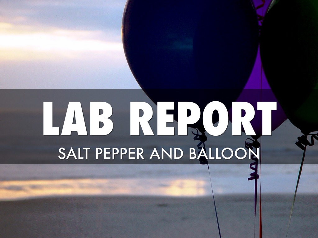 Balloon Salt And Pepper           Lab Report 