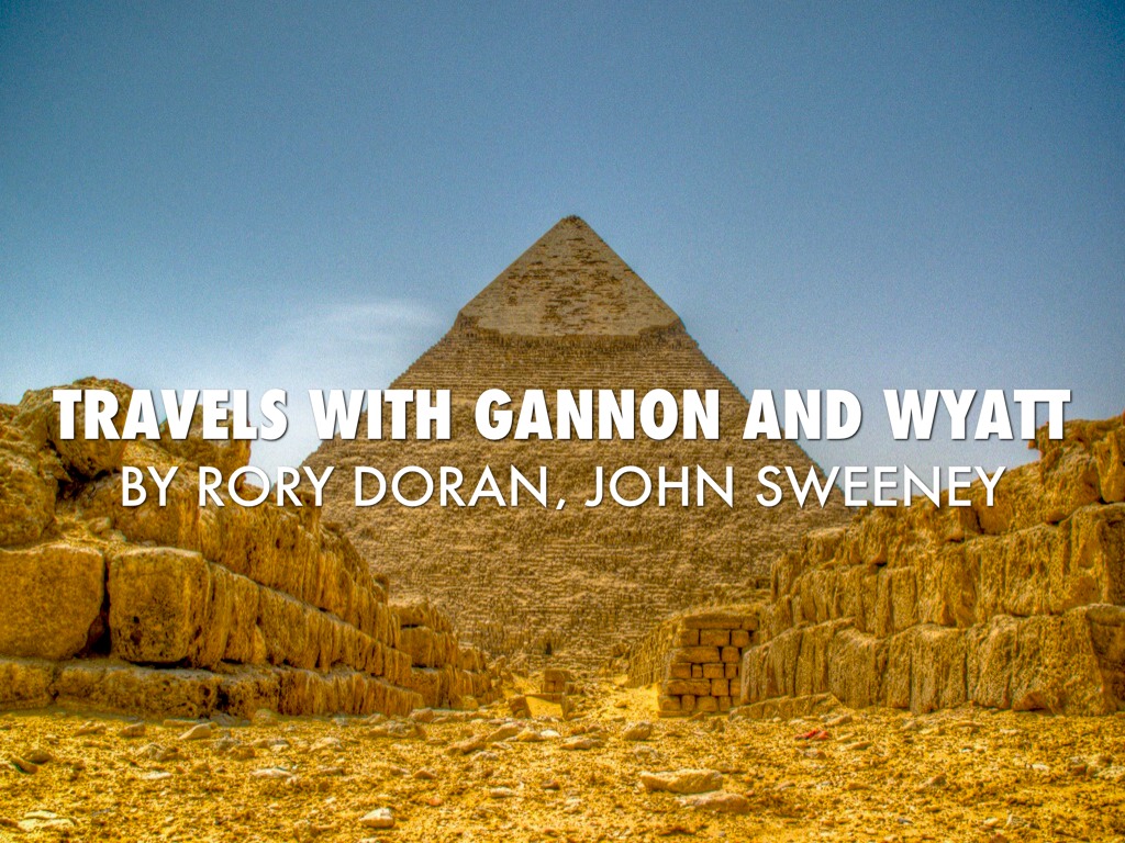 Travels With Gannon And Wyatt/Egypt 