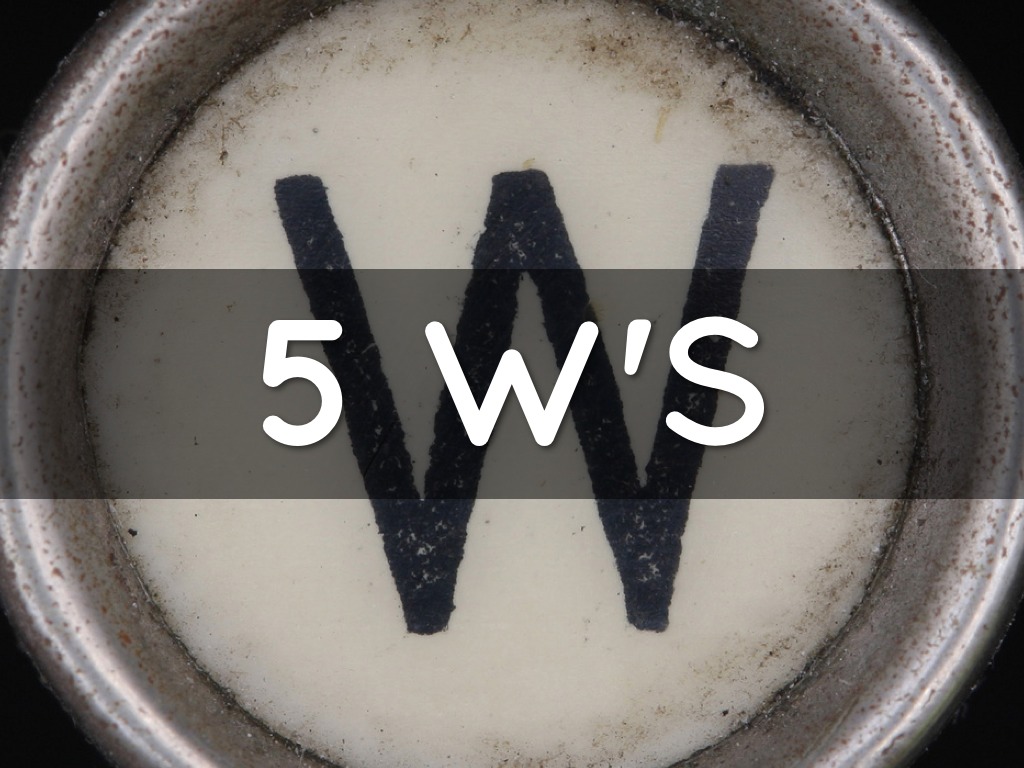 5 W's
