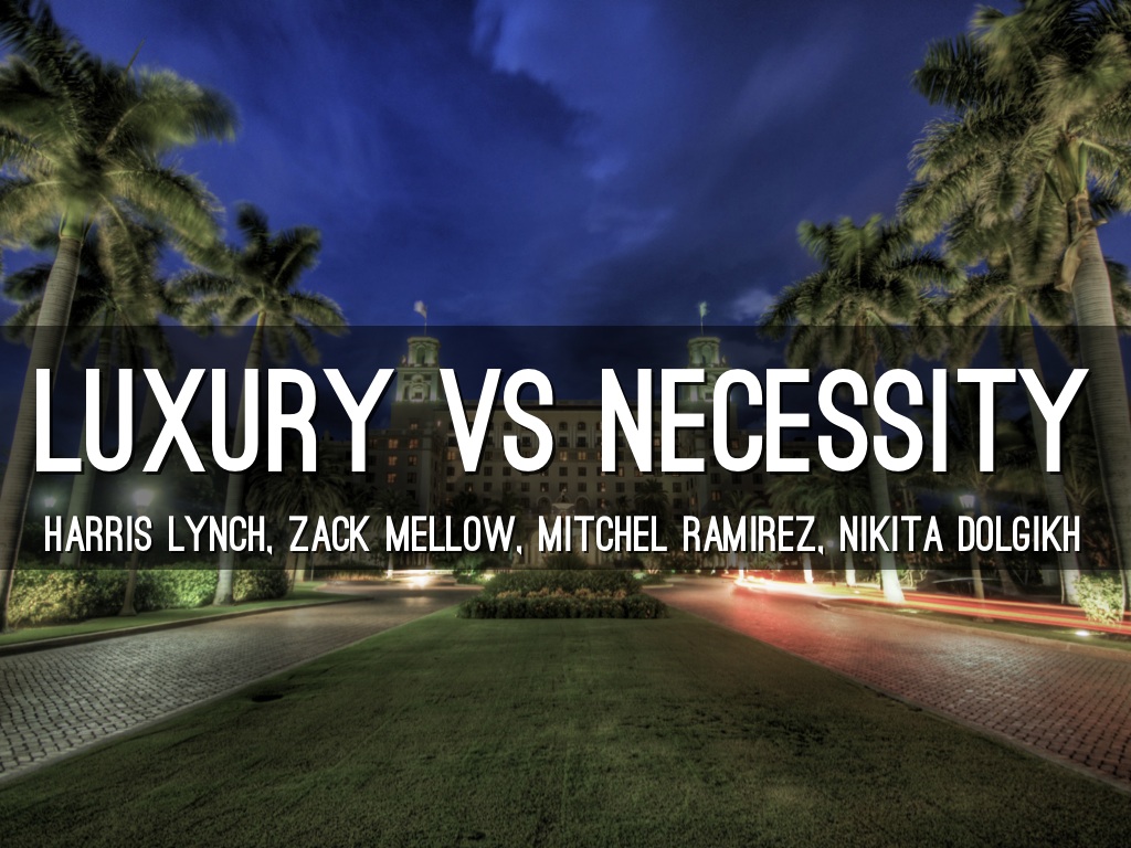 Luxury vs. Necessity 