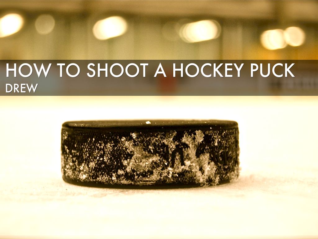 How to Shoot a Hockey Puck by Drew