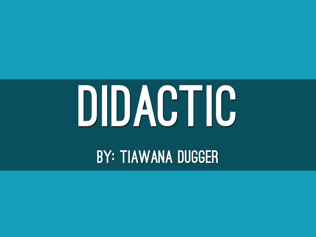 Didactic