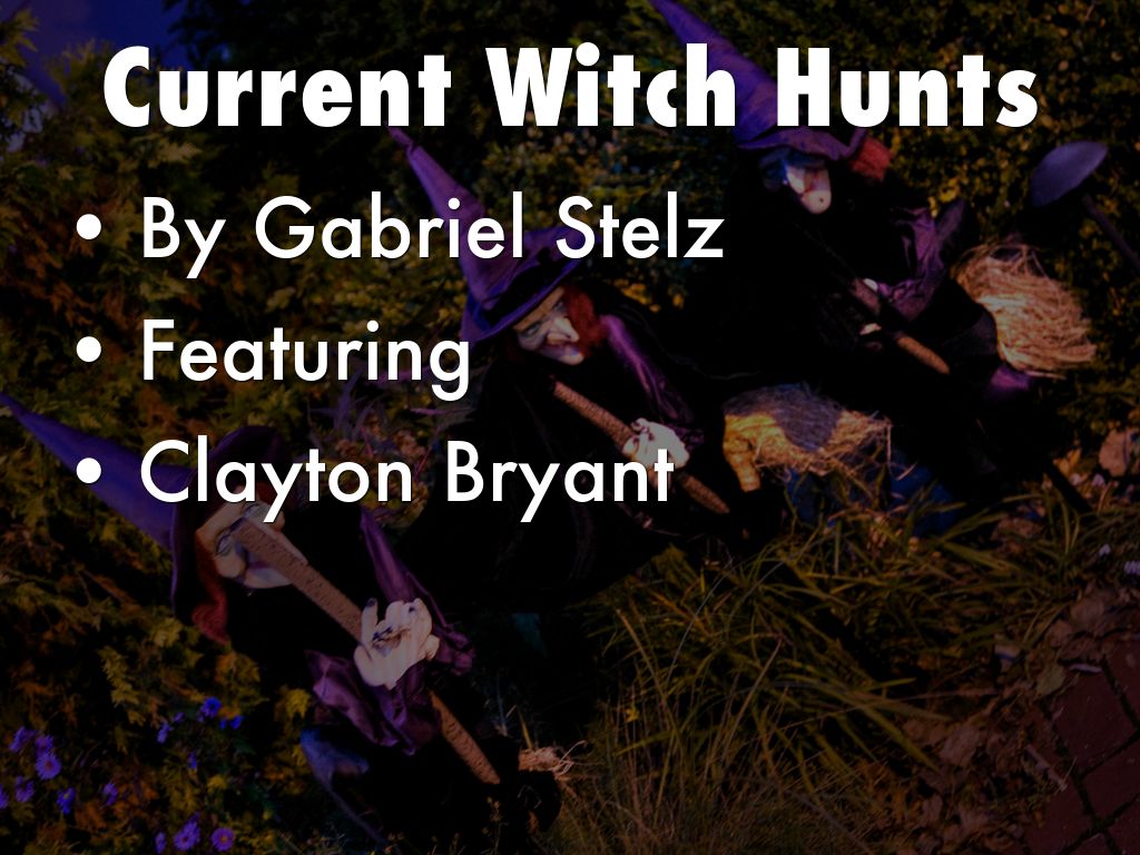 Current Witch Hunts