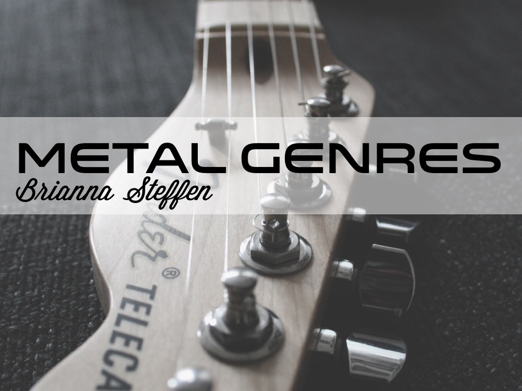 Metal Genres Speech by Brianna Steffen