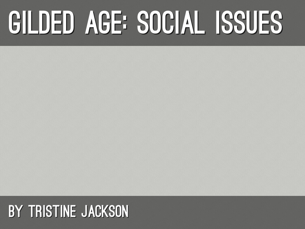 Gilded Age: Social Issues 