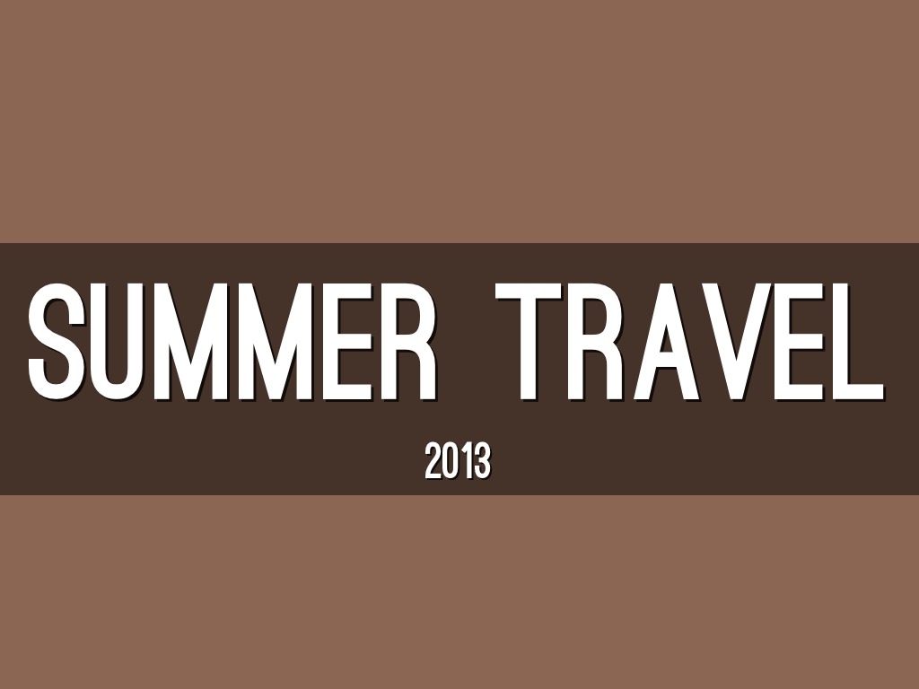 Summer Travels :: 2013