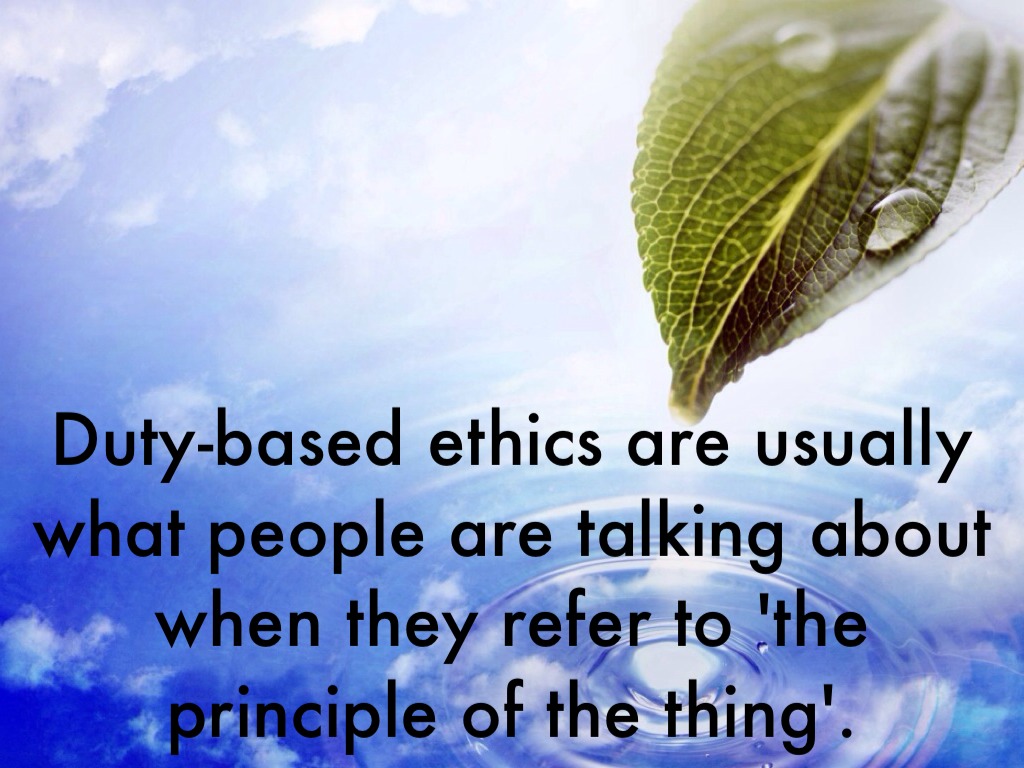 The Ethics Of Duty Ethics The Ethics Of Duty Ethics