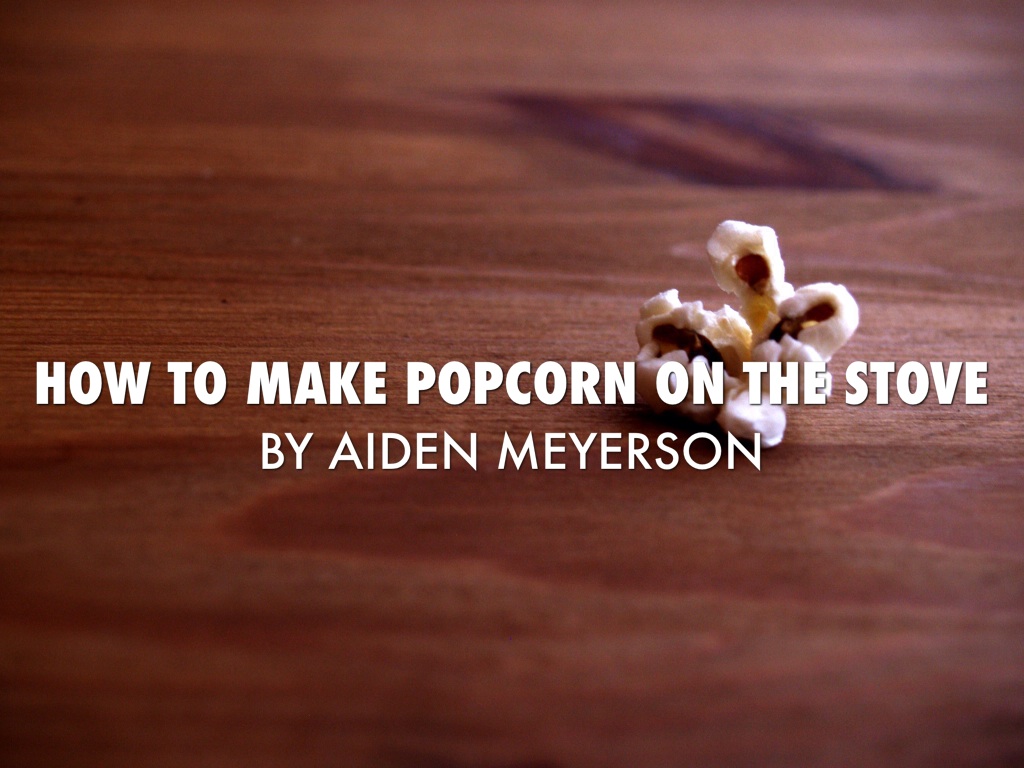 How To Make Popcorn 