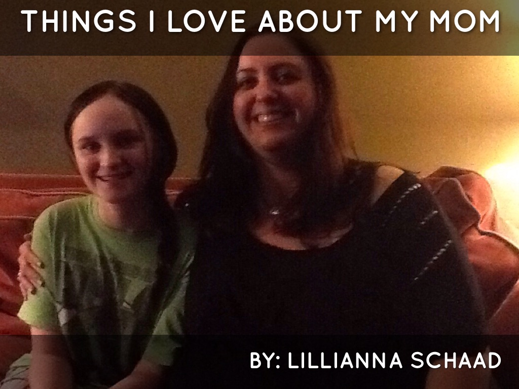 Things I Love About My Mother