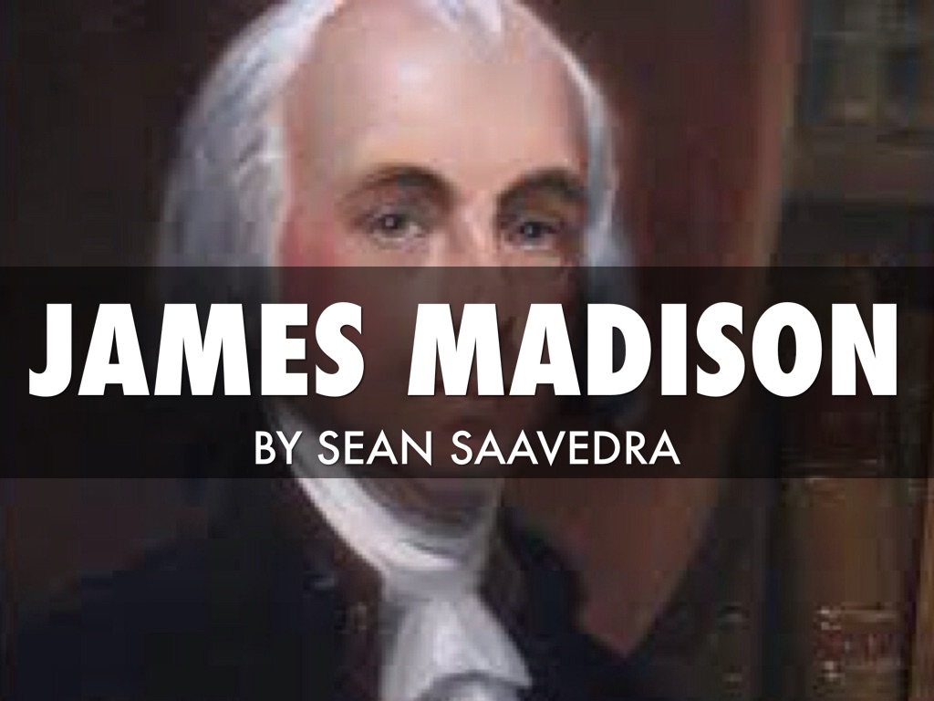 James Madison 6.saavedra.sean.madison