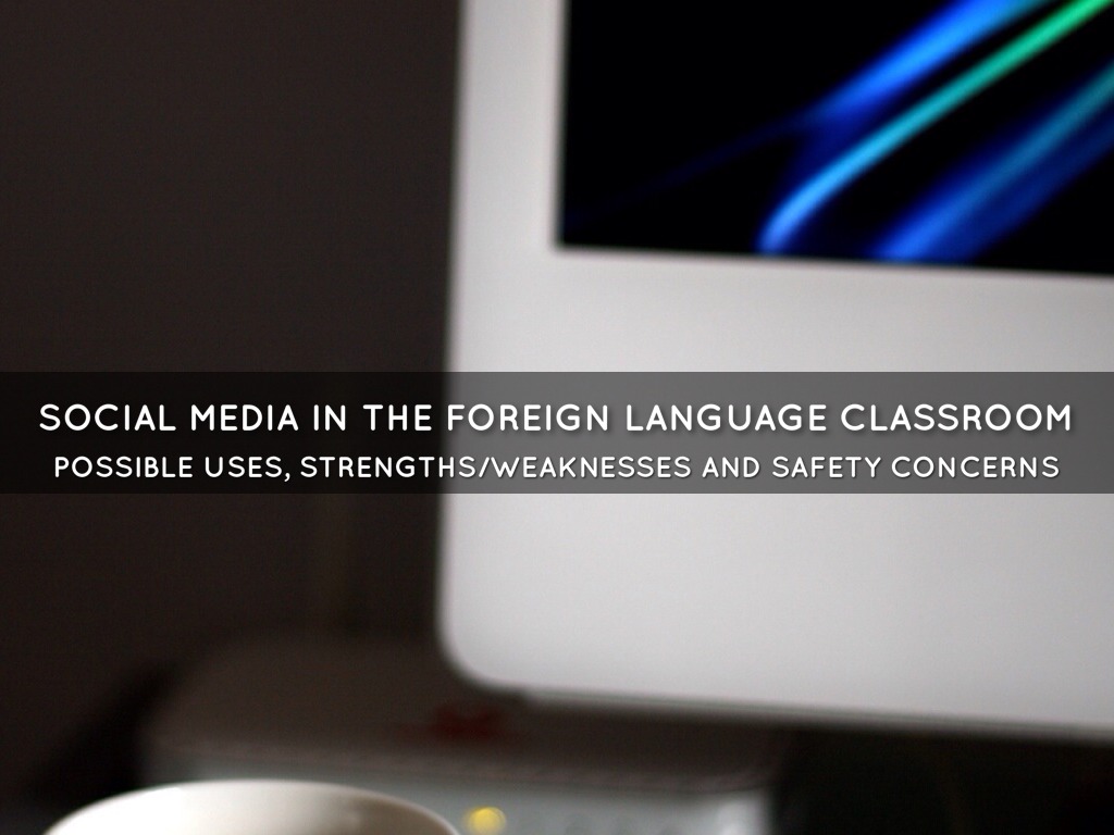 Social Media In The Foreign Language Classroom