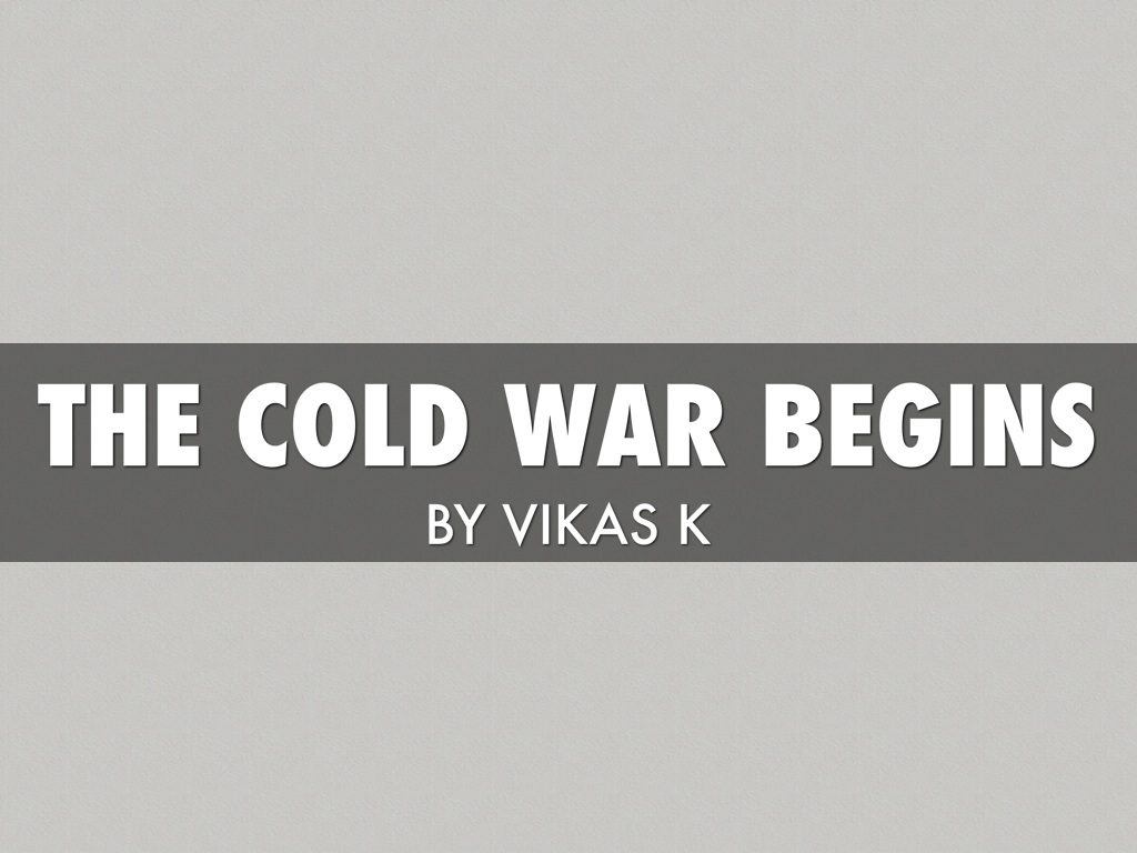The Cold War Begins