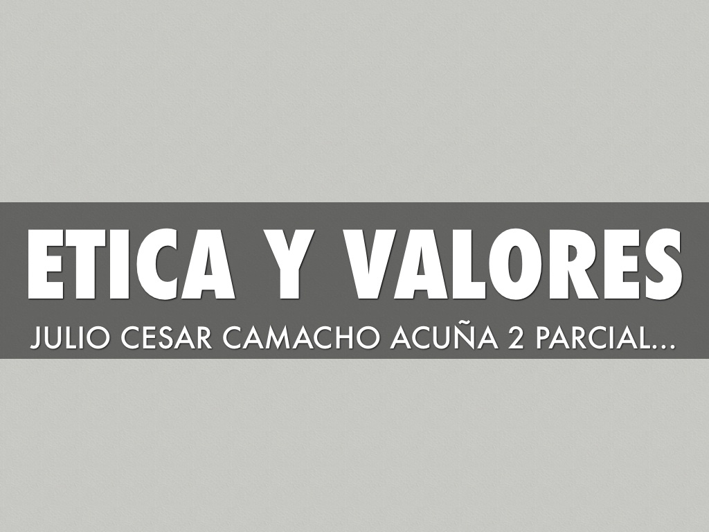 Ética Y Valores