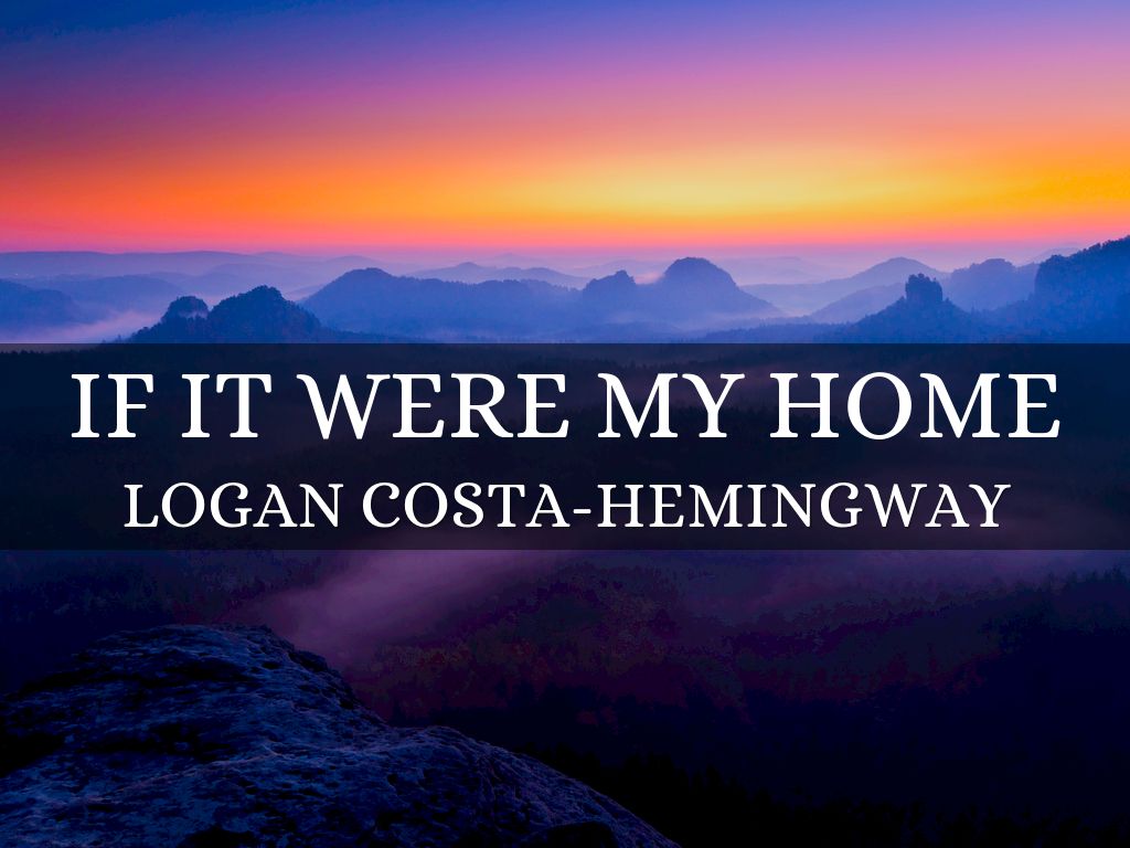 If it were my home by logan costa hemingway