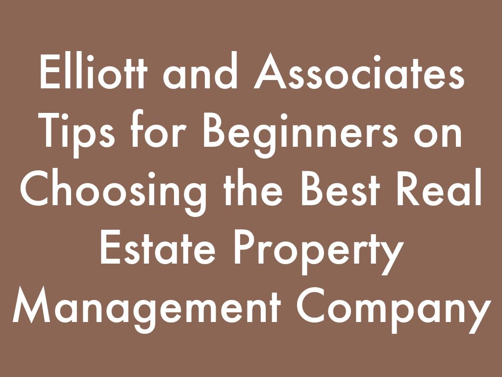 Elliott and Associates Tips for Beginners on Choosing