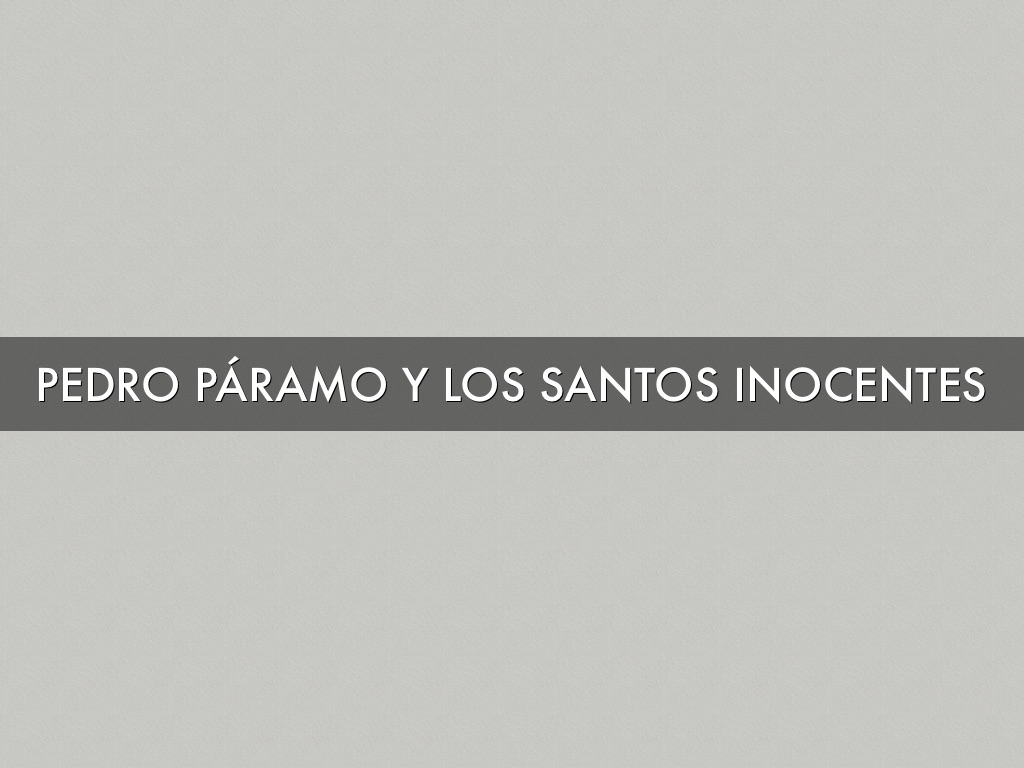 Pedro Páramo Y Los Santos Inocentes