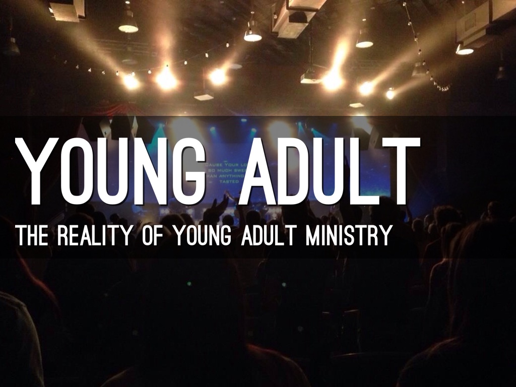 The Reality Of Young Adult Ministry