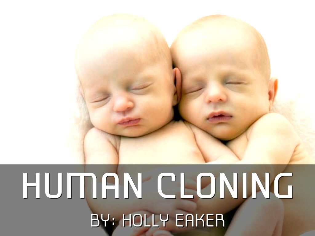 Human Cloning by Holly Eaker