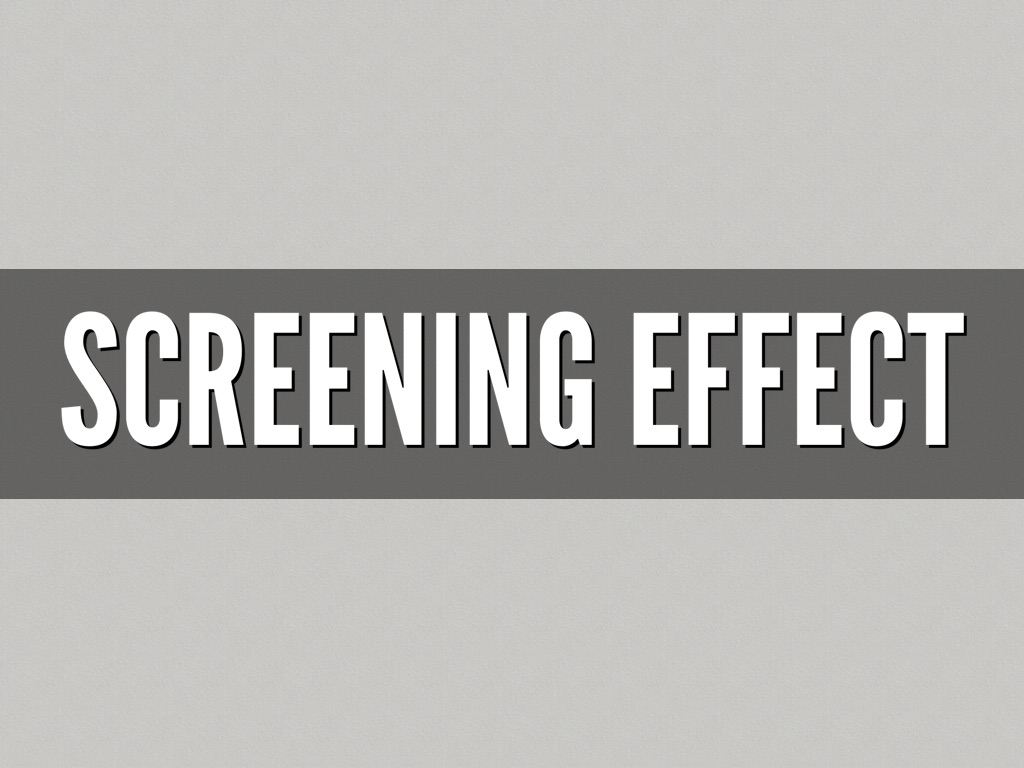 Screening Effect