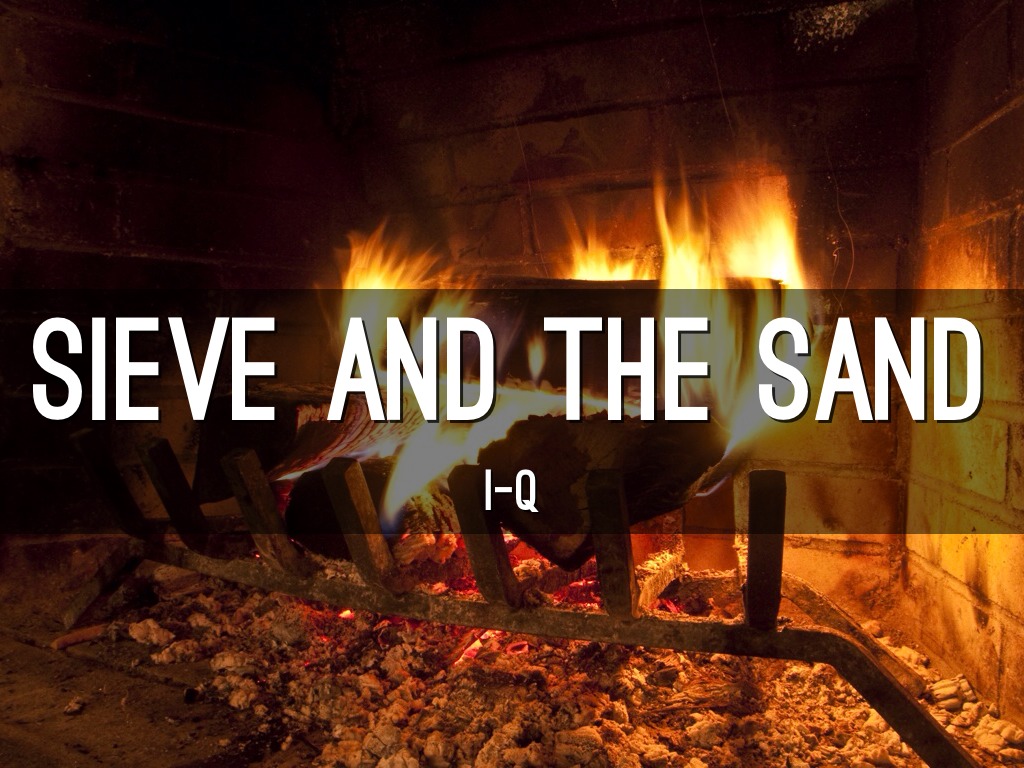 Sieve And The Sand IQ by Cameron Steenhoek