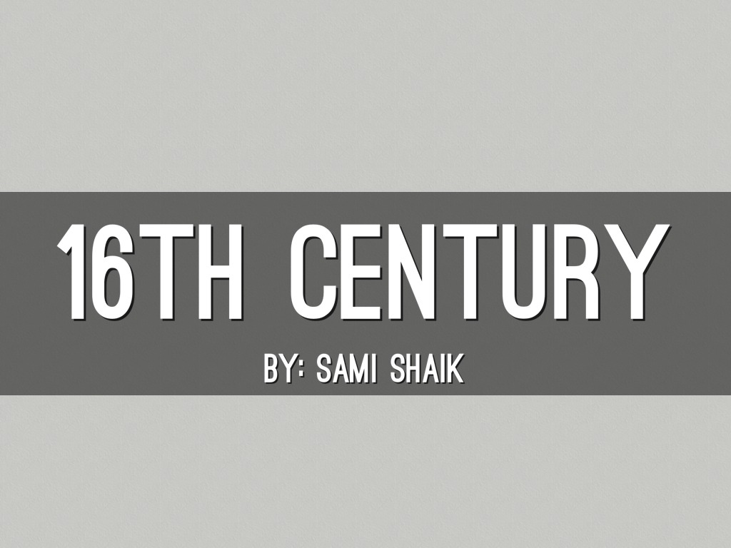 16th Century.