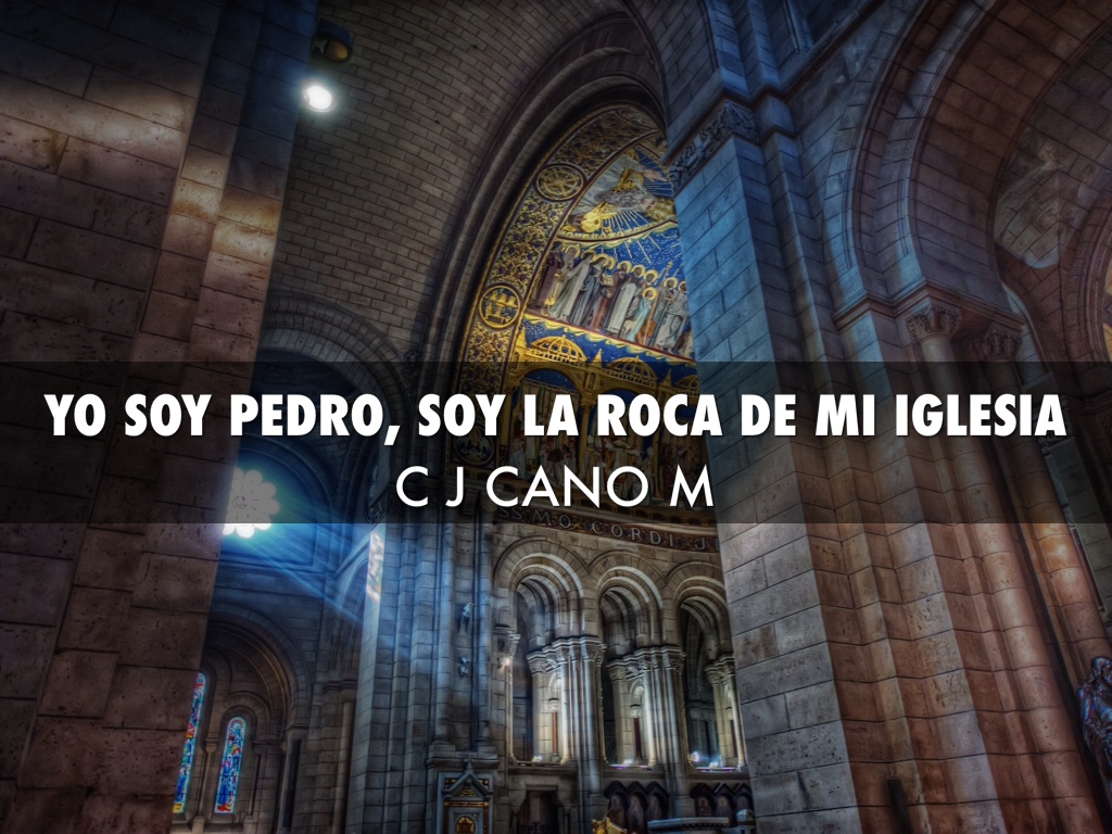 Yo Soy Pedro, Soy La Roca De Mi Iglesia.