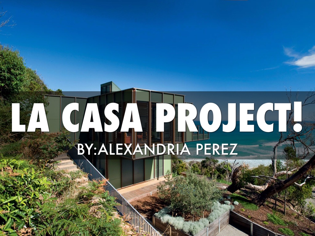 La Casa Project! 